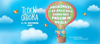 Prijaznost ti bo krila dala – vedno reci prosim, hvala ! Smo v Tednu otroka.